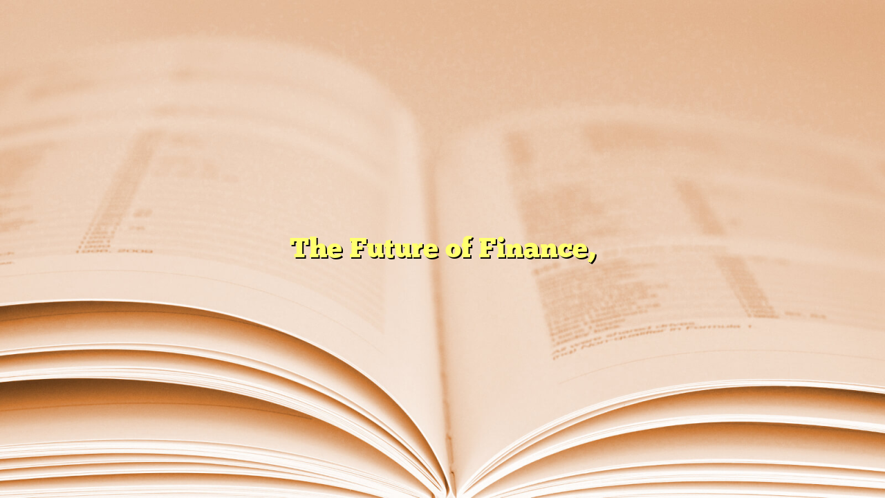 The Future of Finance,