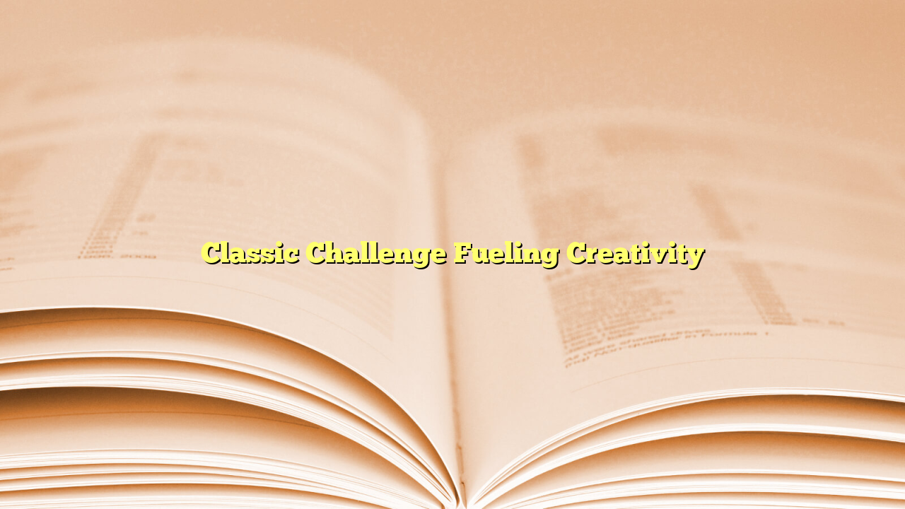 Classic Challenge Fueling Creativity